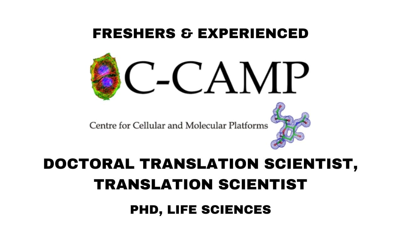[Freshers & Experienced] Centre for Cellular and Molecular Platforms Hiring Doctoral Translation Scientist, Translation Scientist