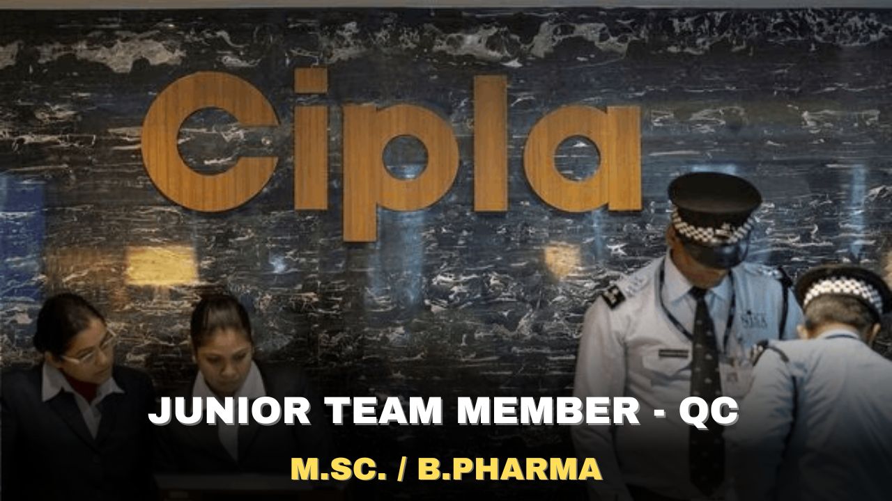 Cipla Hiring Junior Team Member - QC