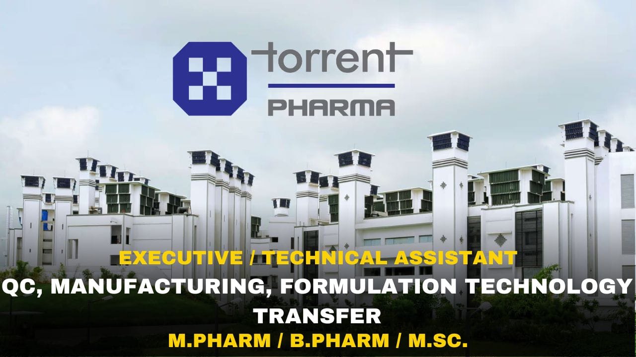 Torrent Pharma Hiring QC, Manufacturing, Formulation Technology Transfer