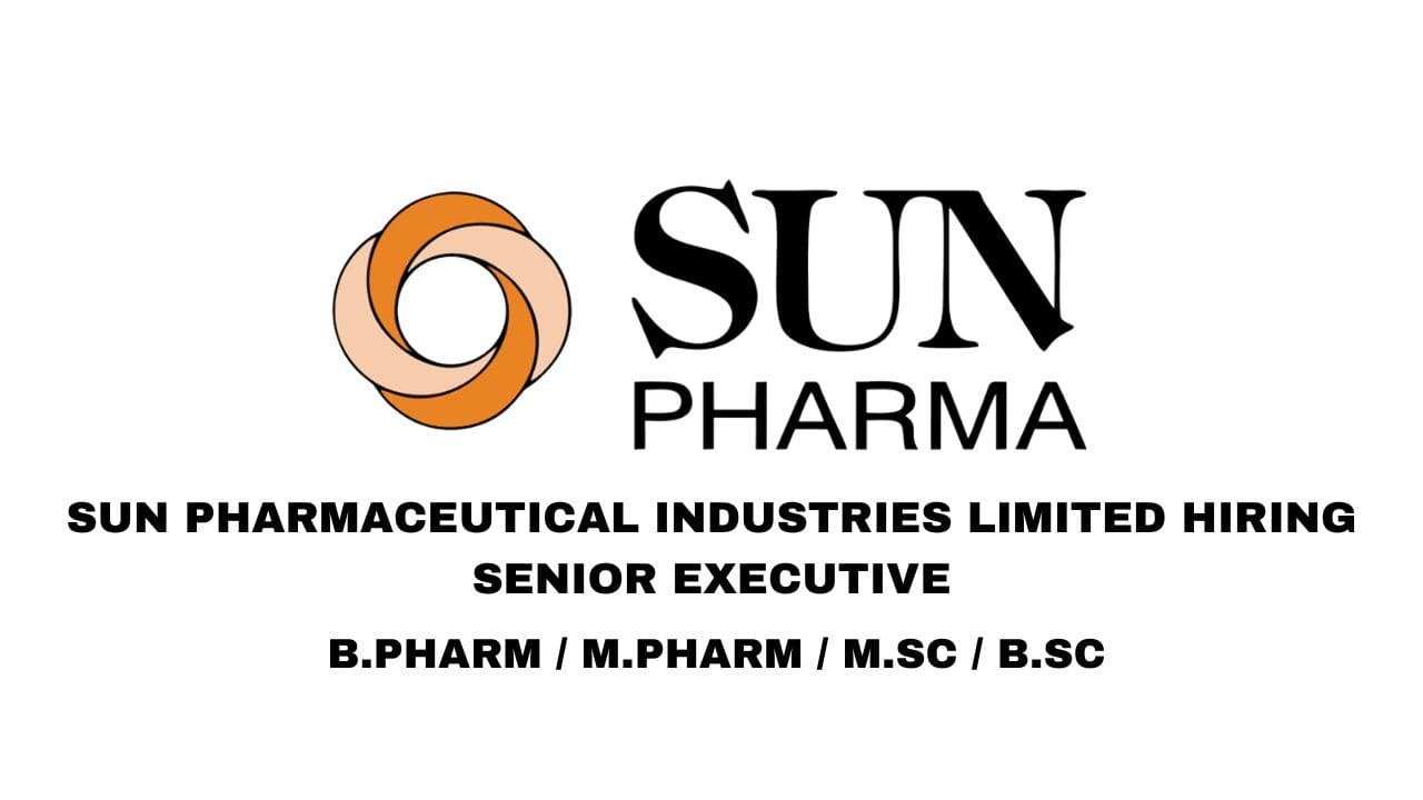 Sun Pharmaceutical Industries Limited Hiring Senior Executive