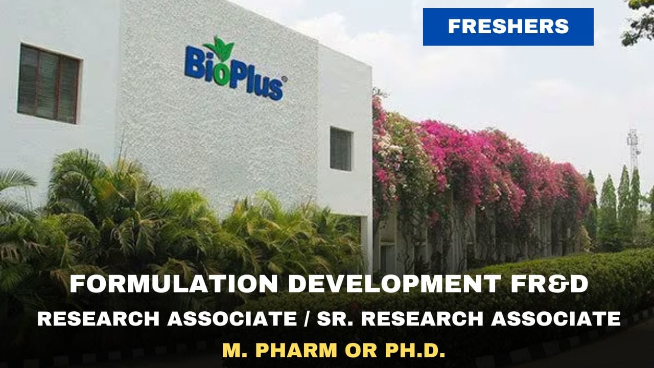 [Freshers] BioPlus Life Sciences Hiring Formulation Development FR&D
