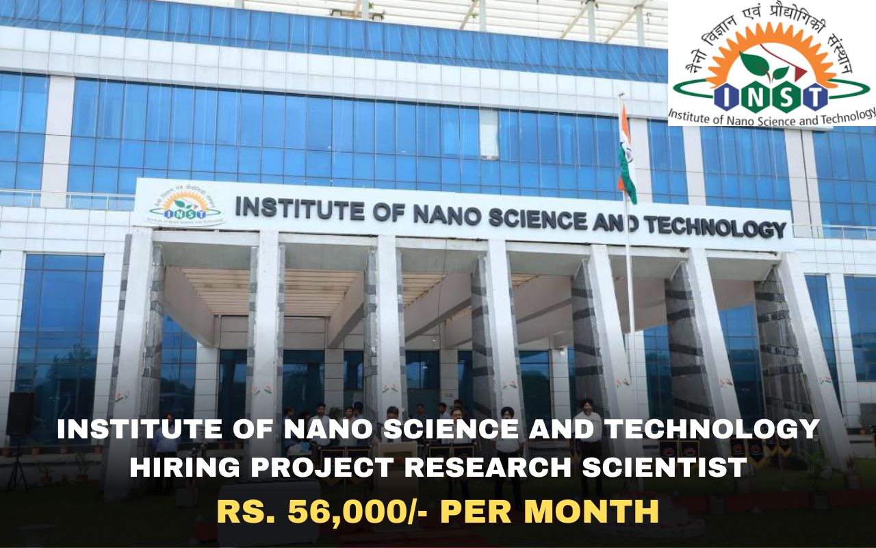 [Rs. 56,000/- Per Month] Institute of Nano  Science and Technology Hiring Project Research Scientist