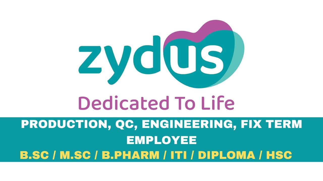 Zydus Lifesciences Ltd Hiring Production, QC, Engineering, Fix Term Employee