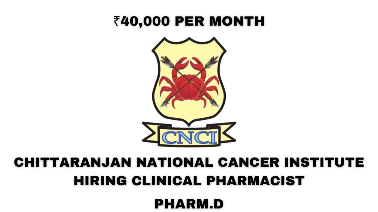 Chittaranjan National Cancer Institute Hiring Clinical Pharmacist