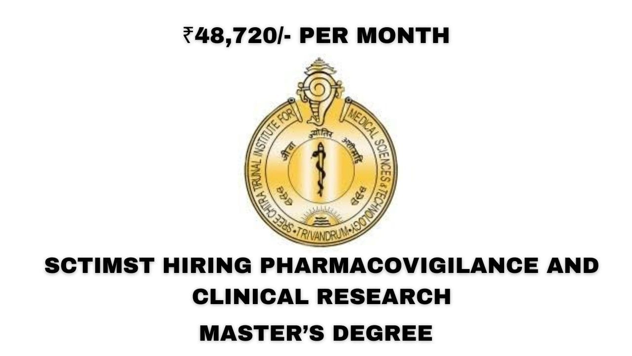 Sree Chitra Tirunal Institute for Medical Sciences and Technology Hiring pharmacovigilance and clinical research