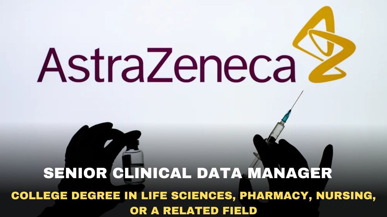 Astra Zeneca Hiring Senior Clinical Data Manager