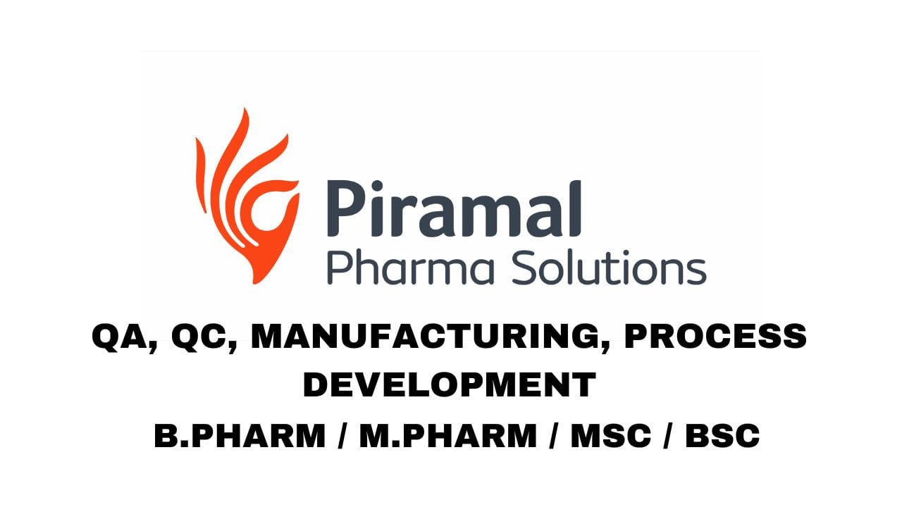 Piramal Pharma Hiring QA, QC, Manufacturing, Process Development