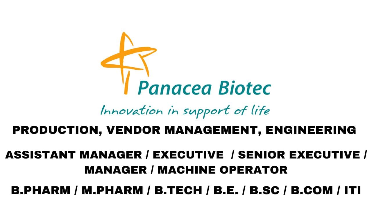 Panacea Biotec Hiring Production, Vendor Management, Engineering