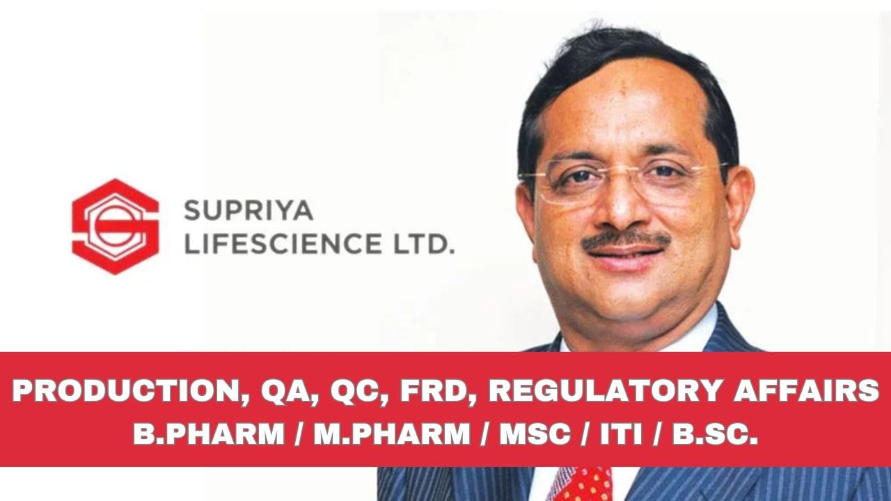 Supriya Lifescience Limited Hiring Production, QA, QC, FRD, Regulatory Affairs