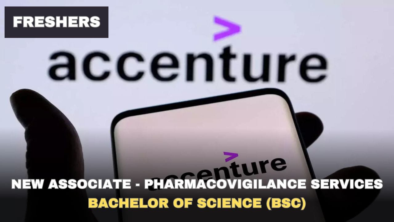 [Freshers] Accenture Hiring New Associate - Pharmacovigilance Services