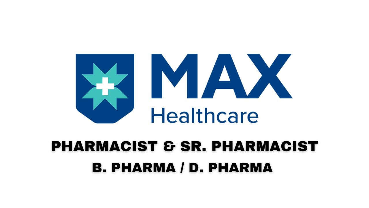 MAX Healthcare Hiring Pharmacist & Sr. Pharmacist
