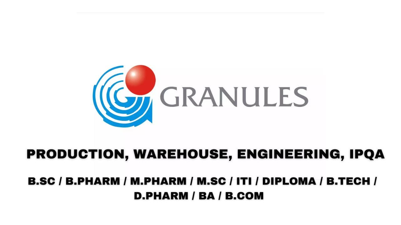 Granules India Hiring Production, Warehouse, Engineering, IPQA