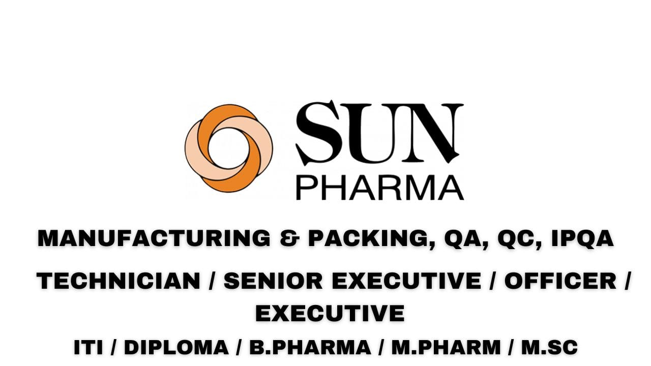 Sun Pharmaceutical Hiring Manufacturing & Packing, QA, QC, IPQA