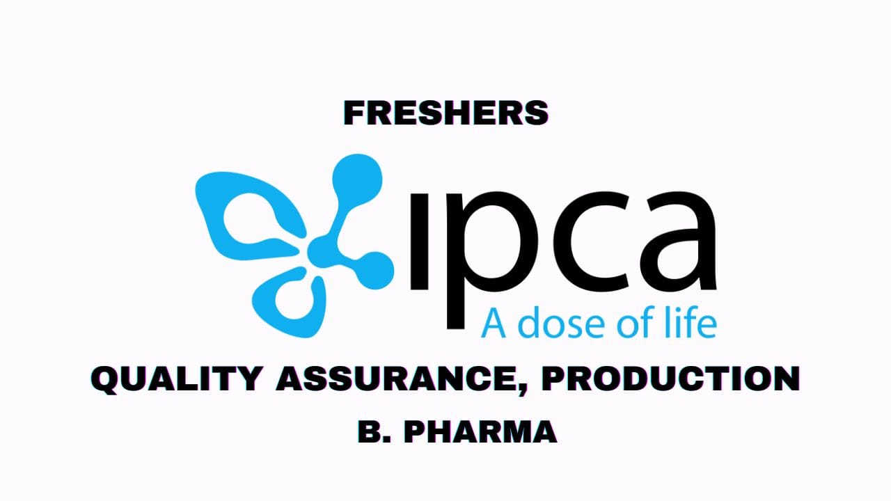 [Freshers] Ipca Laboratories Hiring Quality Assurance, Production