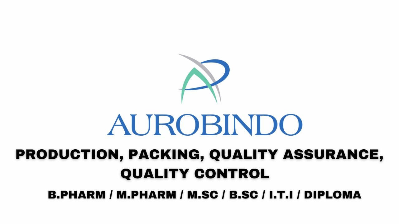 Aurobindo Pharma Limited Hiring Production, Packing, QA, QC