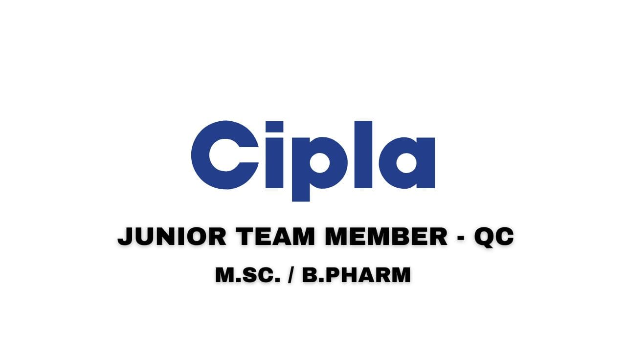 Cipla Hiring Junior Team Member - QC