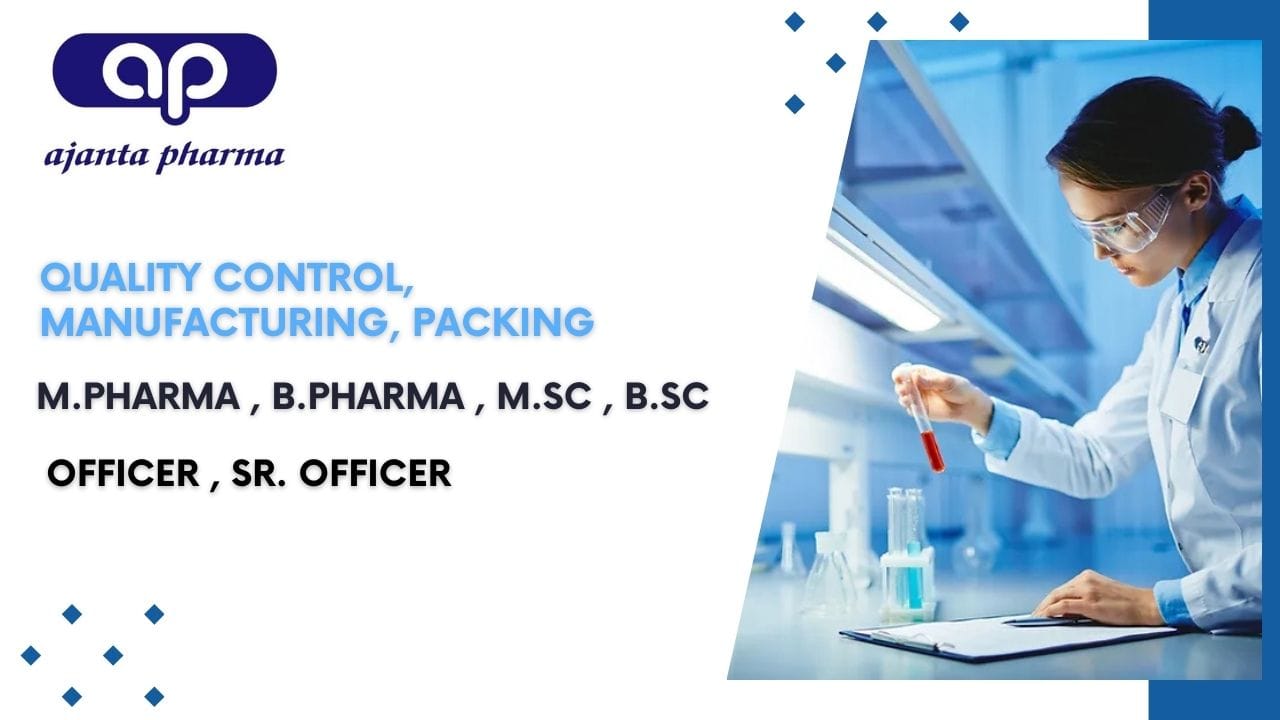 Ajanta Pharma Hiring Quality Control, Manufacturing, Packing