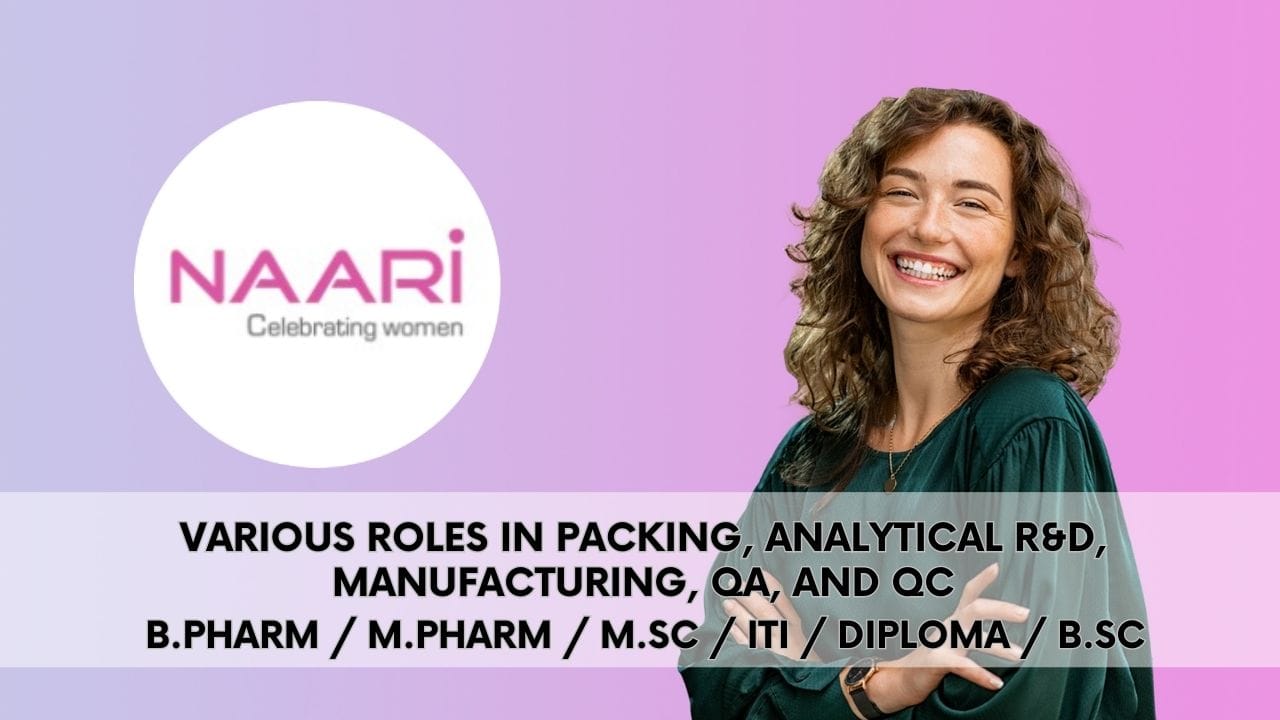 Naari Pharma Hiring Various Roles in Packing, Analytical R&D, Manufacturing, QA, and QC