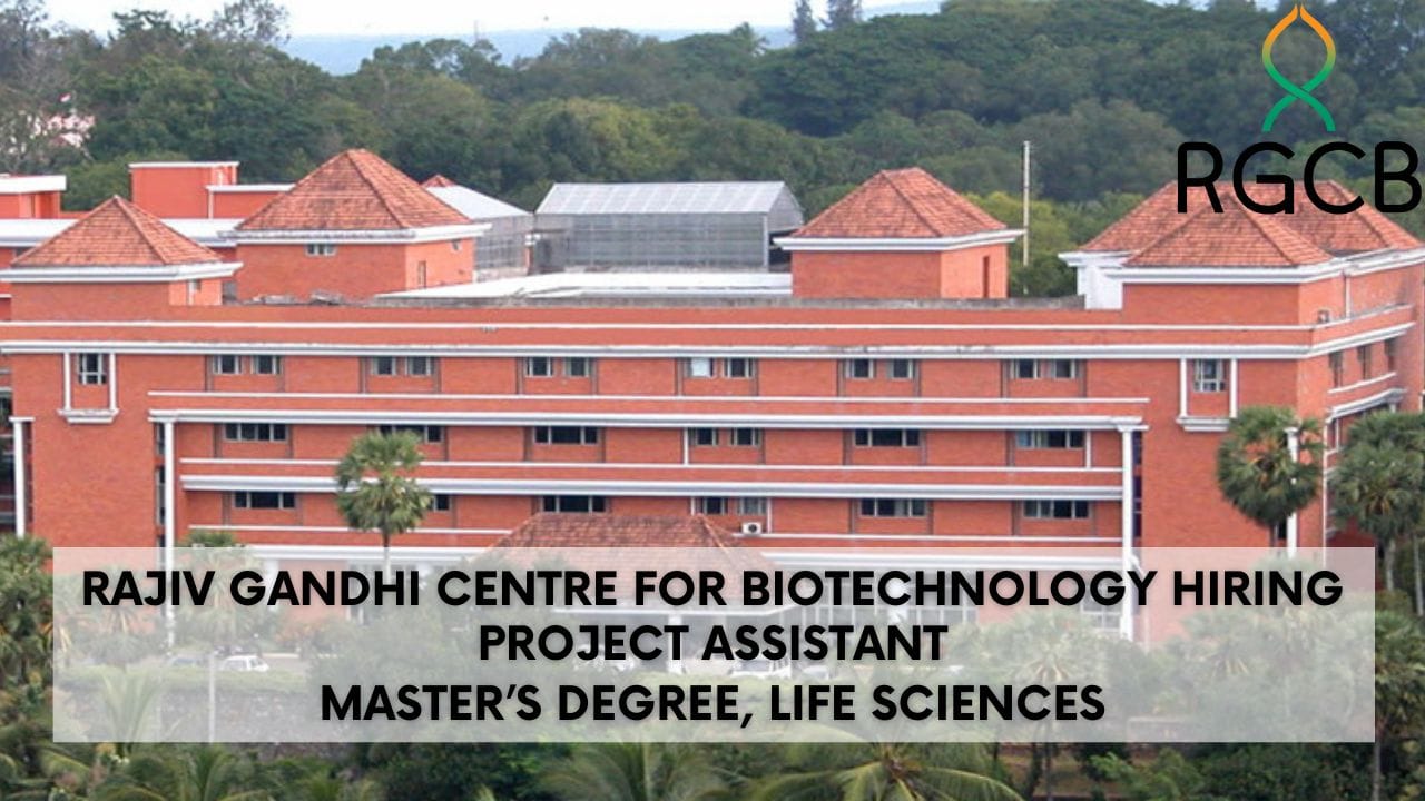 Rajiv Gandhi Centre for Biotechnology Hiring Project Assistant