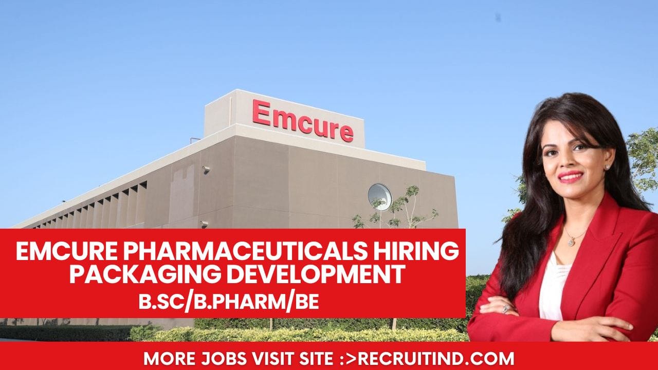 Emcure Pharmaceuticals Hiring Packaging Development