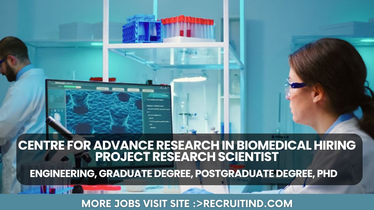 Centre for Advance Research in Biomedical Hiring Project Research Scientist