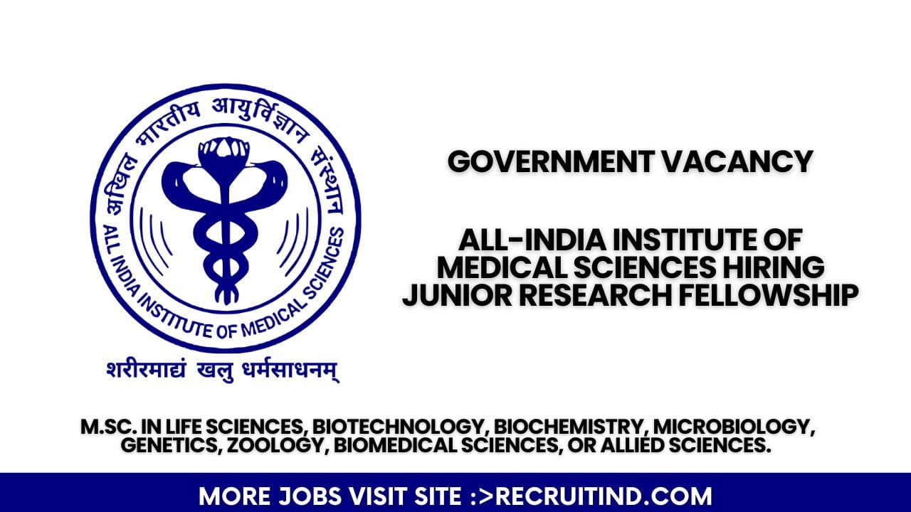 All-India Institute of Medical Sciences Hiring Junior Research Fellowship
