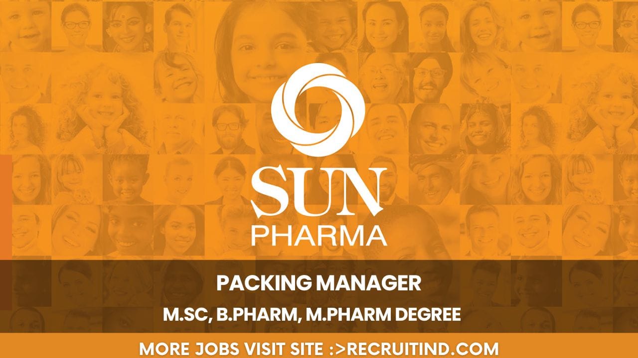 Sun Pharmaceutical Industries Limited Hiring Packing Manager
