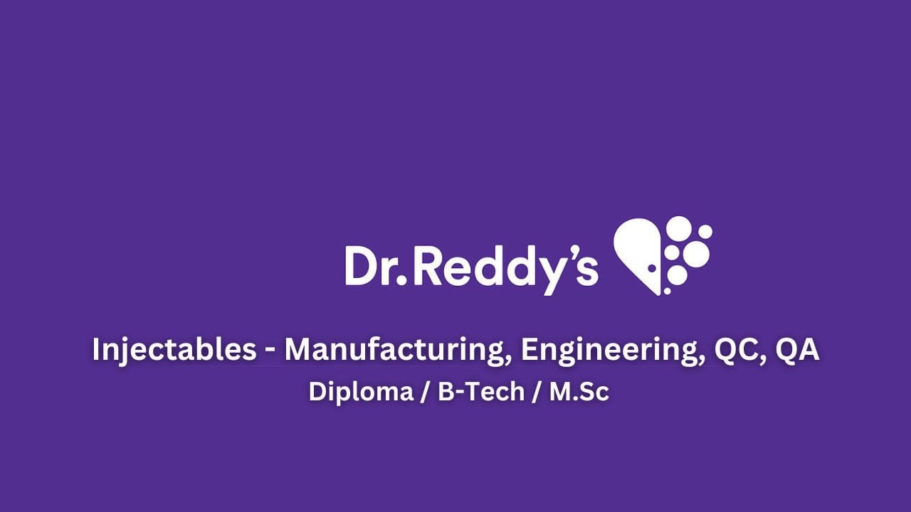 Dr. Reddy’s Laboratories Hiring Injectables - Manufacturing, Engineering, QC, QA