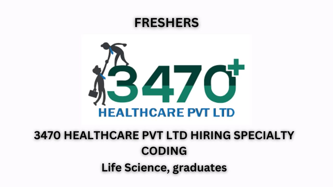 (Freshers) 3470 Healthcare Pvt Ltd Hiring Specialty Coding