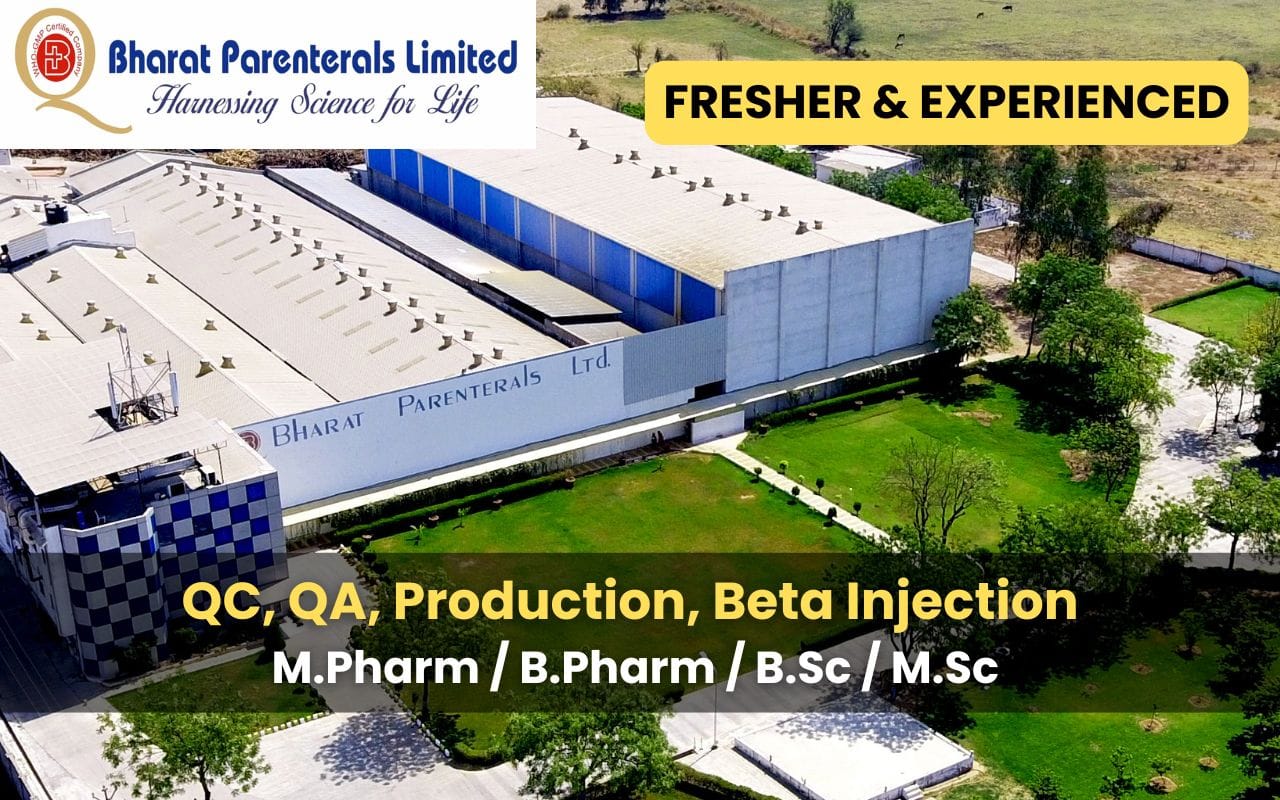 (Fresher & Experienced) Bharat Parenterals Ltd Hiring QC, QA, Production, Beta Injection