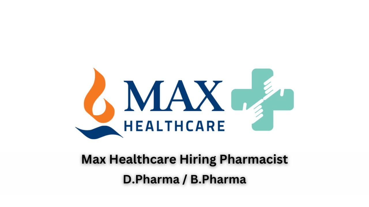 Max Healthcare Hiring Pharmacist