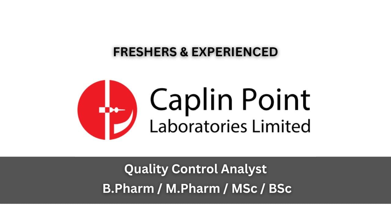 (Freshers & Experienced) CAPLIN POINT Laboratories Hiring Quality Control Analyst