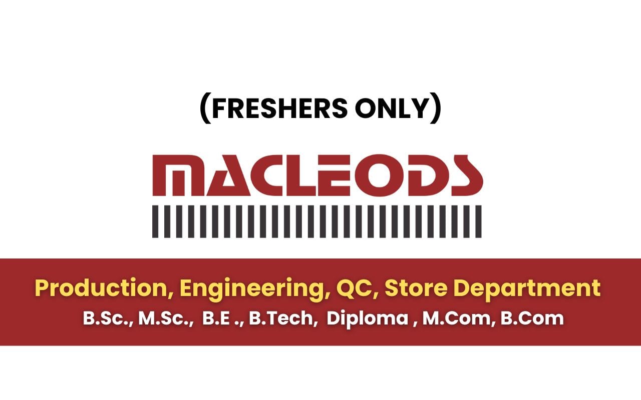 (Freshers) Macleods Pharma Hiring Production, Engineering, QC, Store Department
