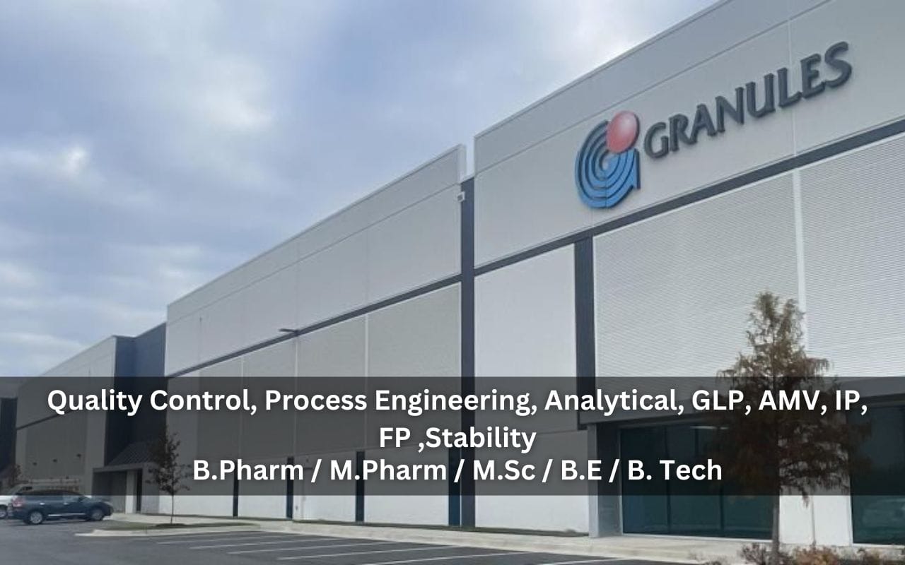Granules Hiring Quality Control, Process Engineering, Analytical, GLP, AMV, IP, FP ,Stability