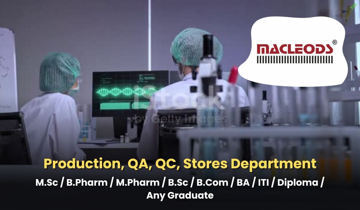 Macleods Pharmaceuticals Ltd Hiring Production, QA, QC, Stores Department