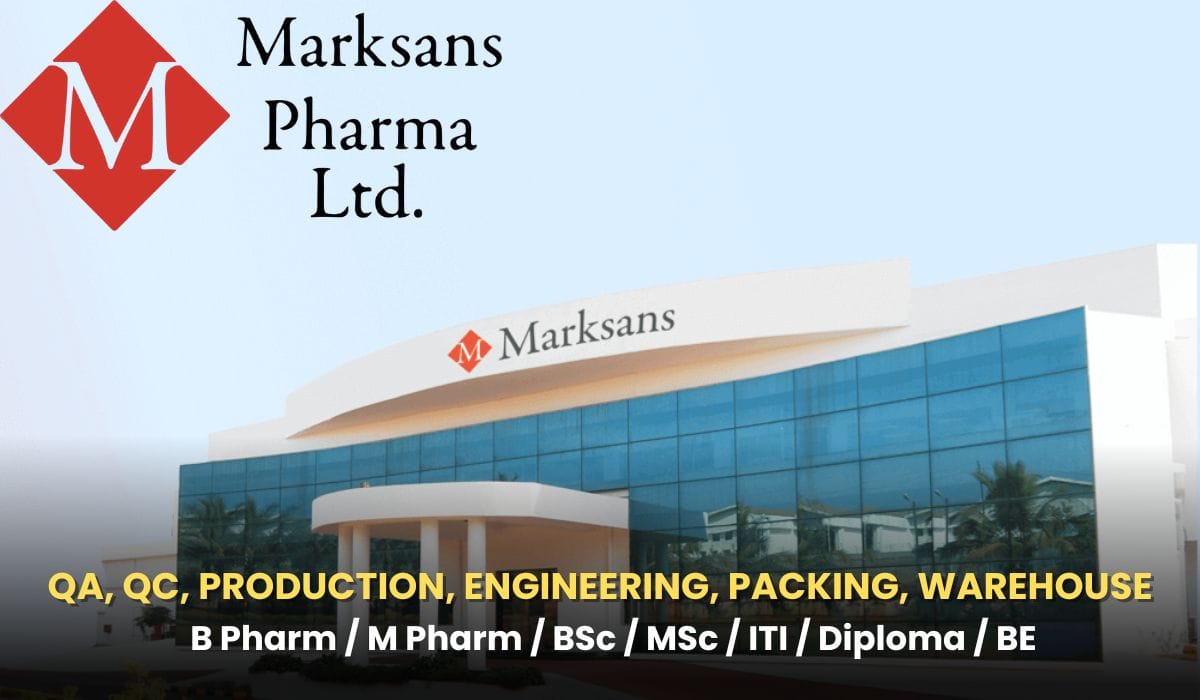 Marksans Pharma Ltd Hiring QA, QC, PRODUCTION, ENGINEERING, PACKING, WAREHOUSE