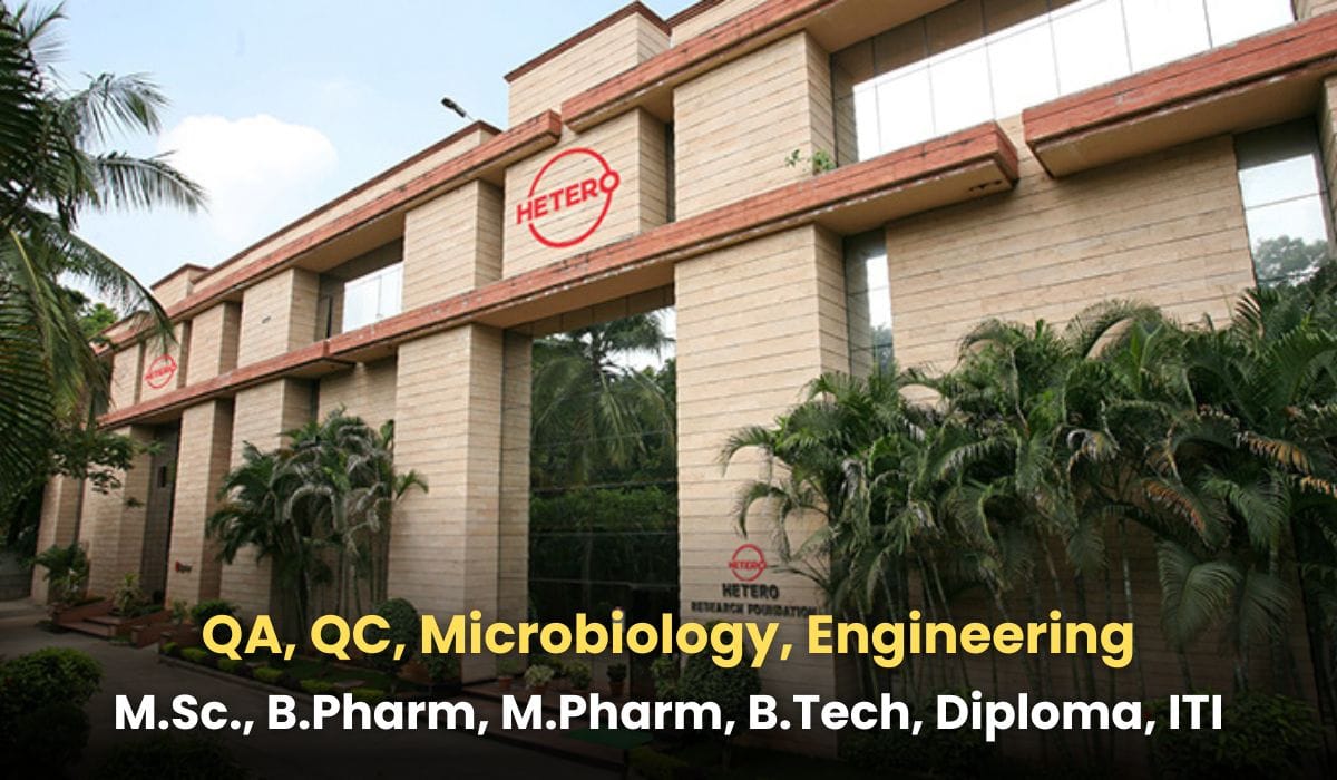 Hetero Drugs Hiring QA, QC, Microbiology, Engineering