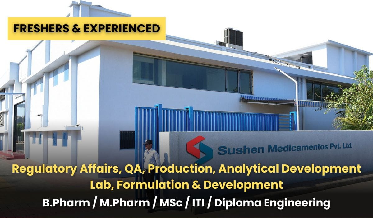 (Freshers & Experienced) Sushen Medicamentos Hiring Regulatory Affairs, QA, Production, Analytical Development Lab, Formulation & Development
