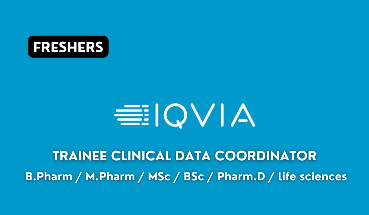 [Freshers] IQVIA Hiring Trainee Clinical Data Coordinator