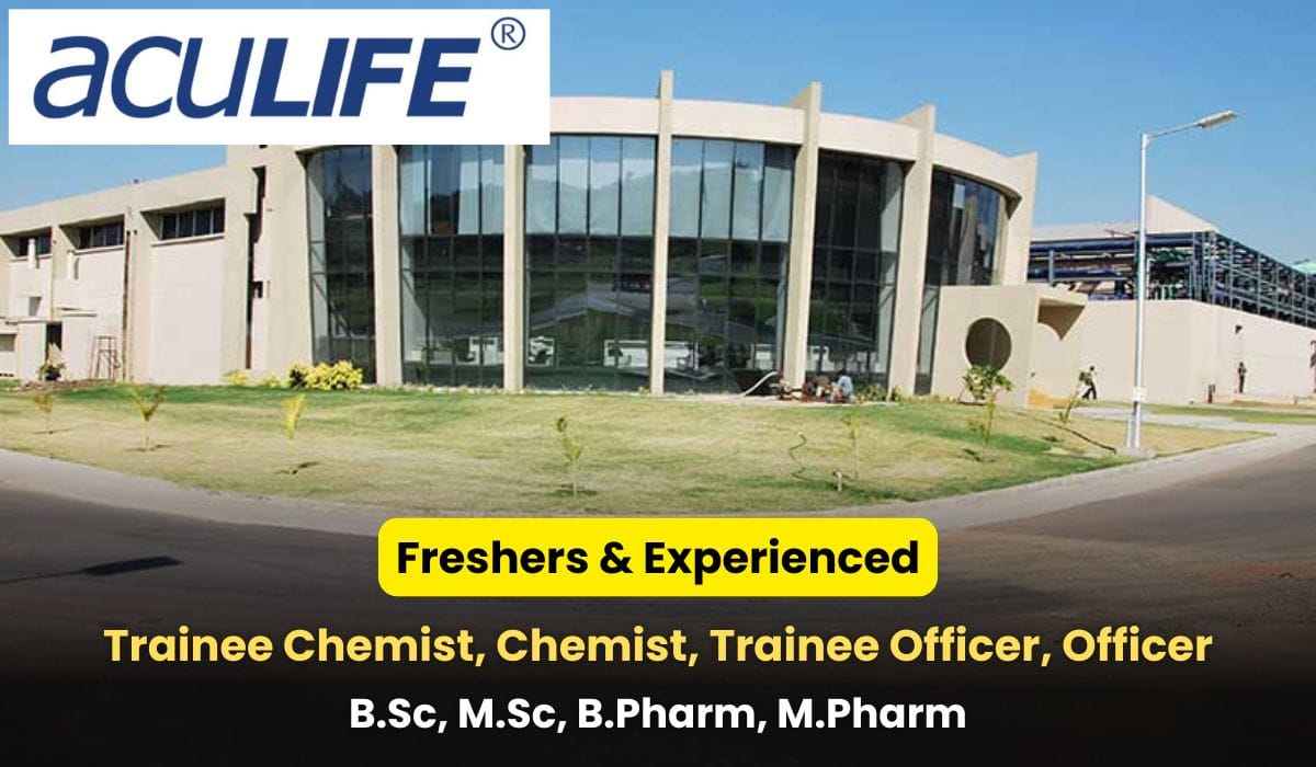 (Freshers & Experienced) Aculife Healthcare Hiring Trainee Chemist, Chemist, Trainee Officer, Officer