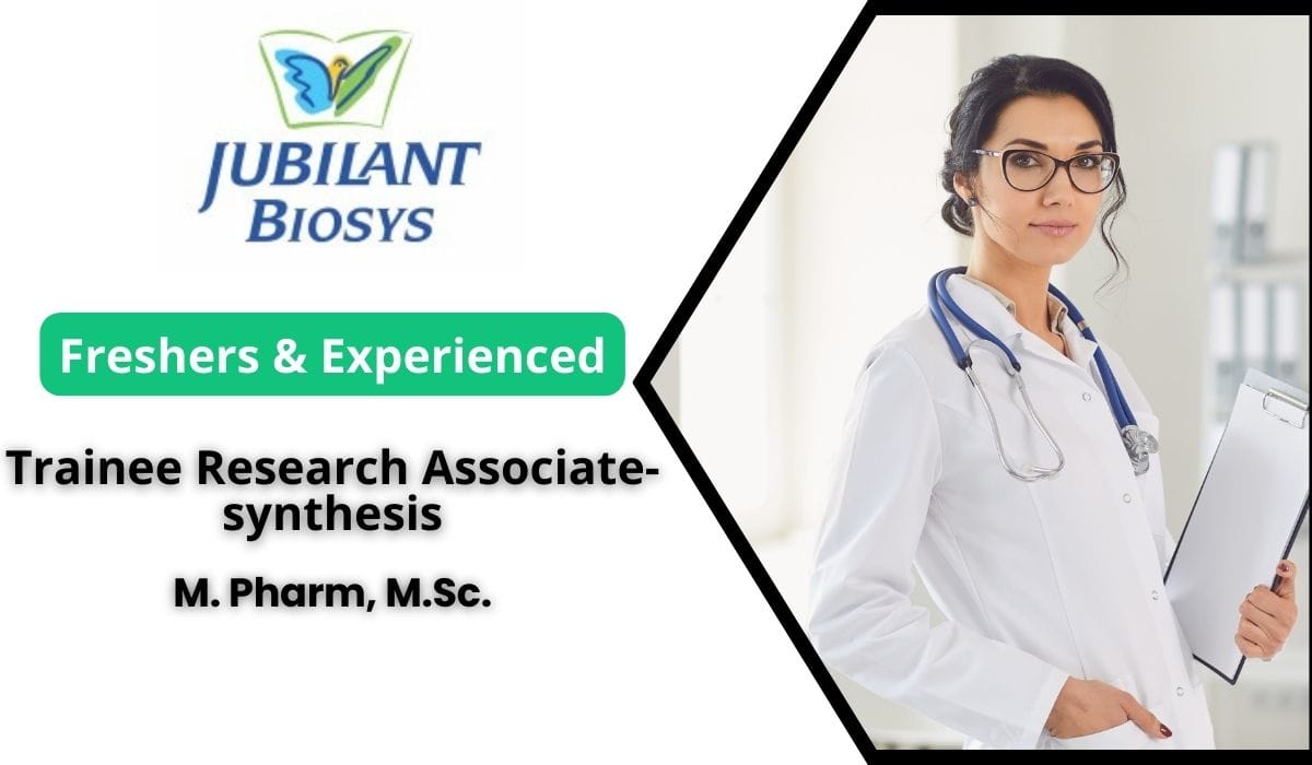 (Freshers & Experienced) Jubilant Biosys Hiring Trainee Research Associate- synthesis