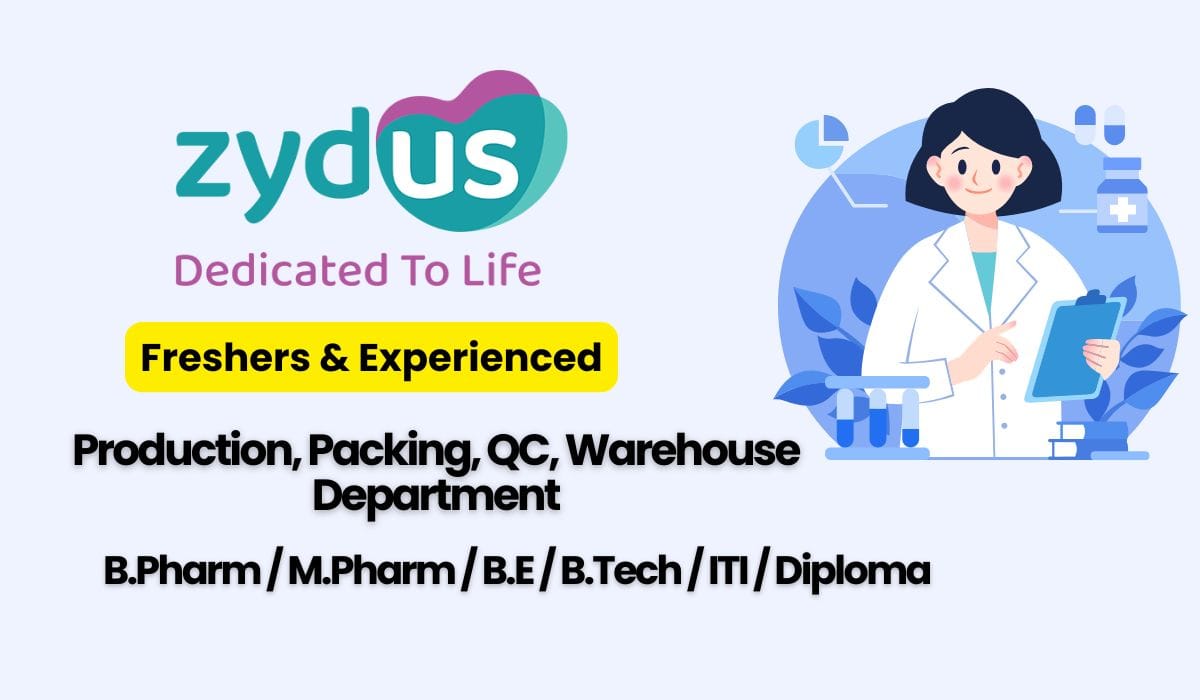 (Freshers & Experienced) Zydus Lifesciences Ltd Production, Packing, QC, Warehouse Department