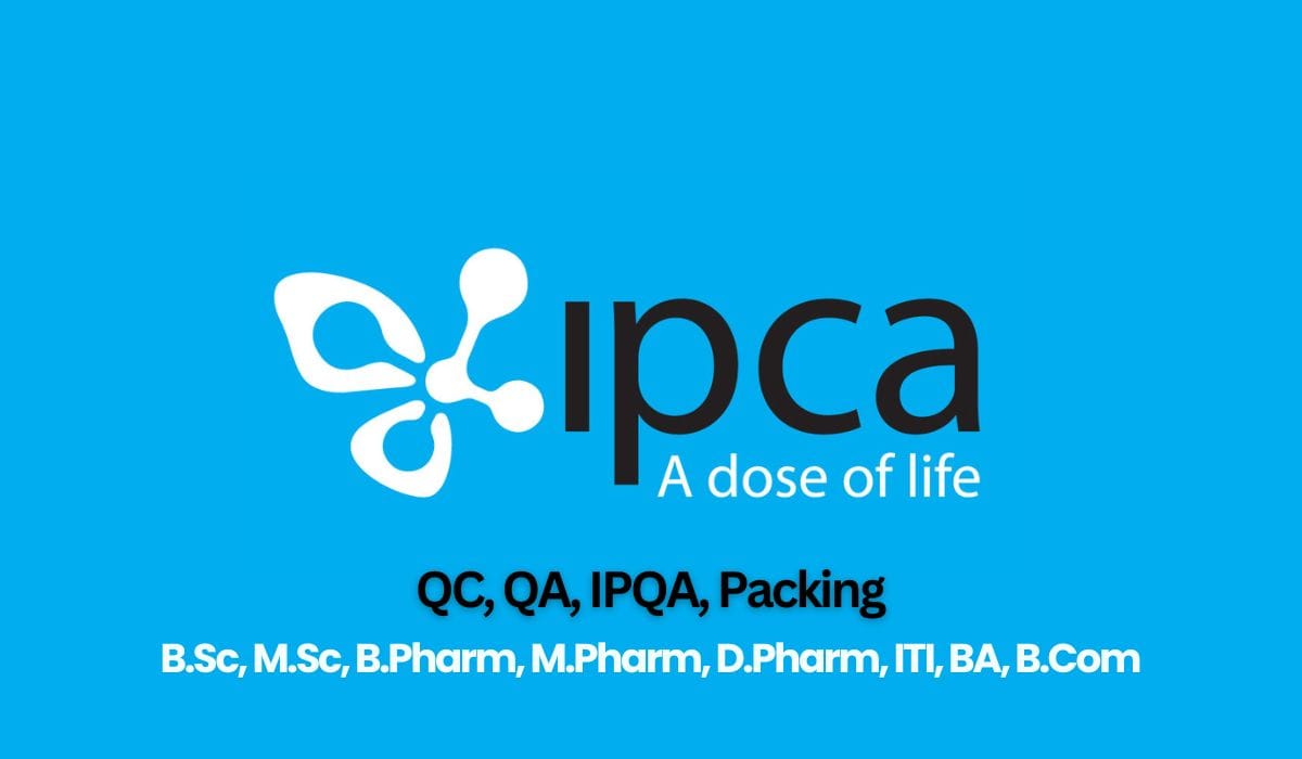 IPCA Laboratories Hiring QC, QA, IPQA, Packing