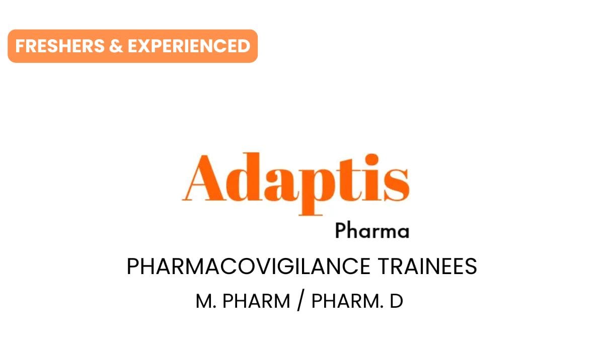 (Freshers & Experienced) Adaptis Pharma Hiring Pharmacovigilance Trainees