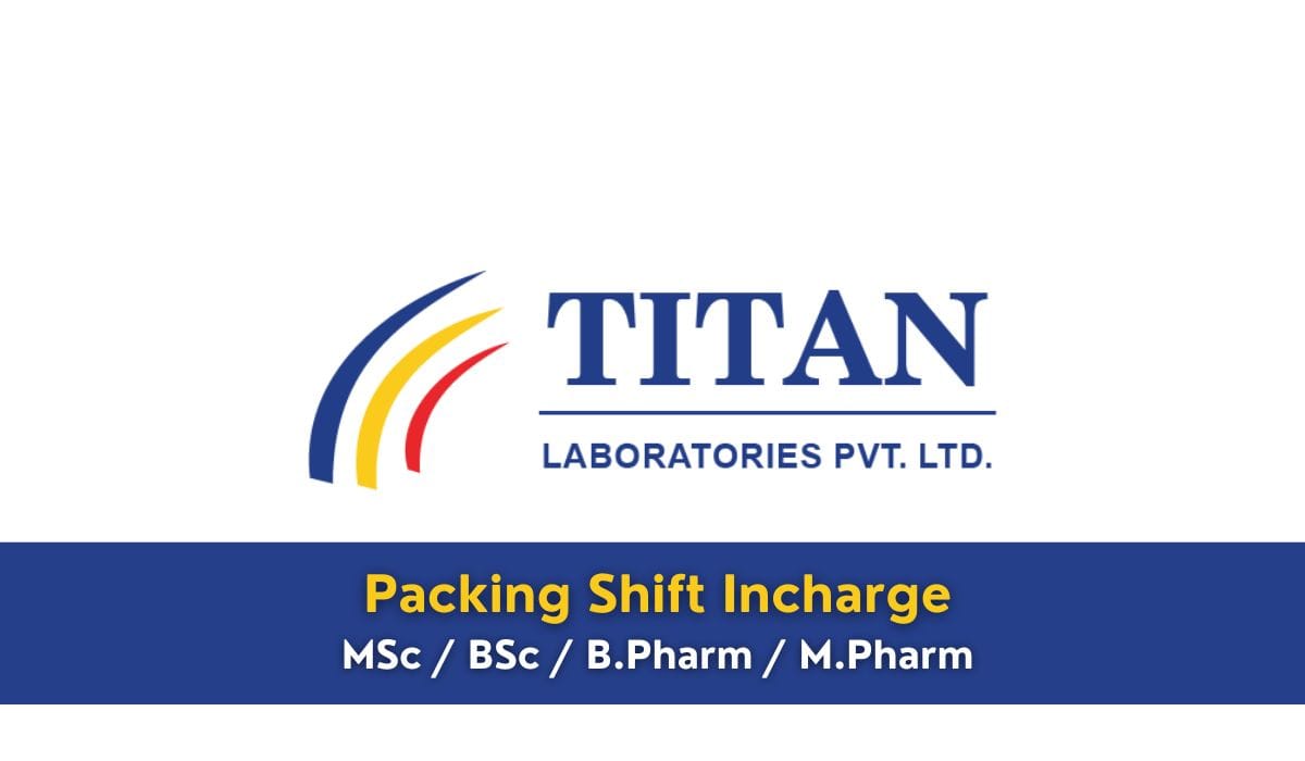 Titan Laboratories Hiring Packing Shift Incharge