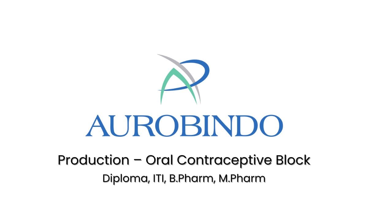 Aurobindo Pharma Hiring Production – Oral Contraceptive Block