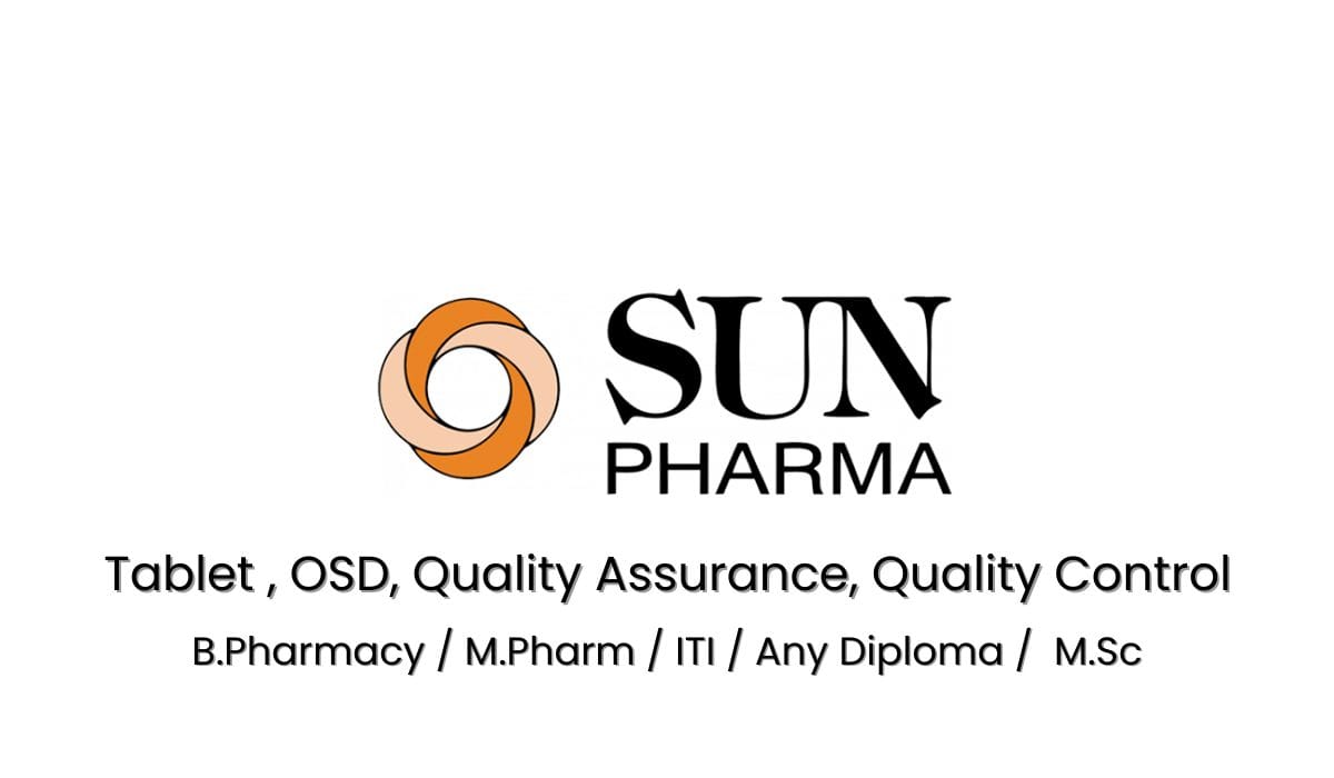 Sun Pharmaceutical Hiring Tablet , OSD, Quality Assurance, Quality Control