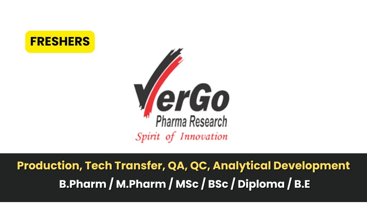 (Freshers) VerGo Pharma Hiring Production, Tech Transfer, QA, QC, Analytical Development