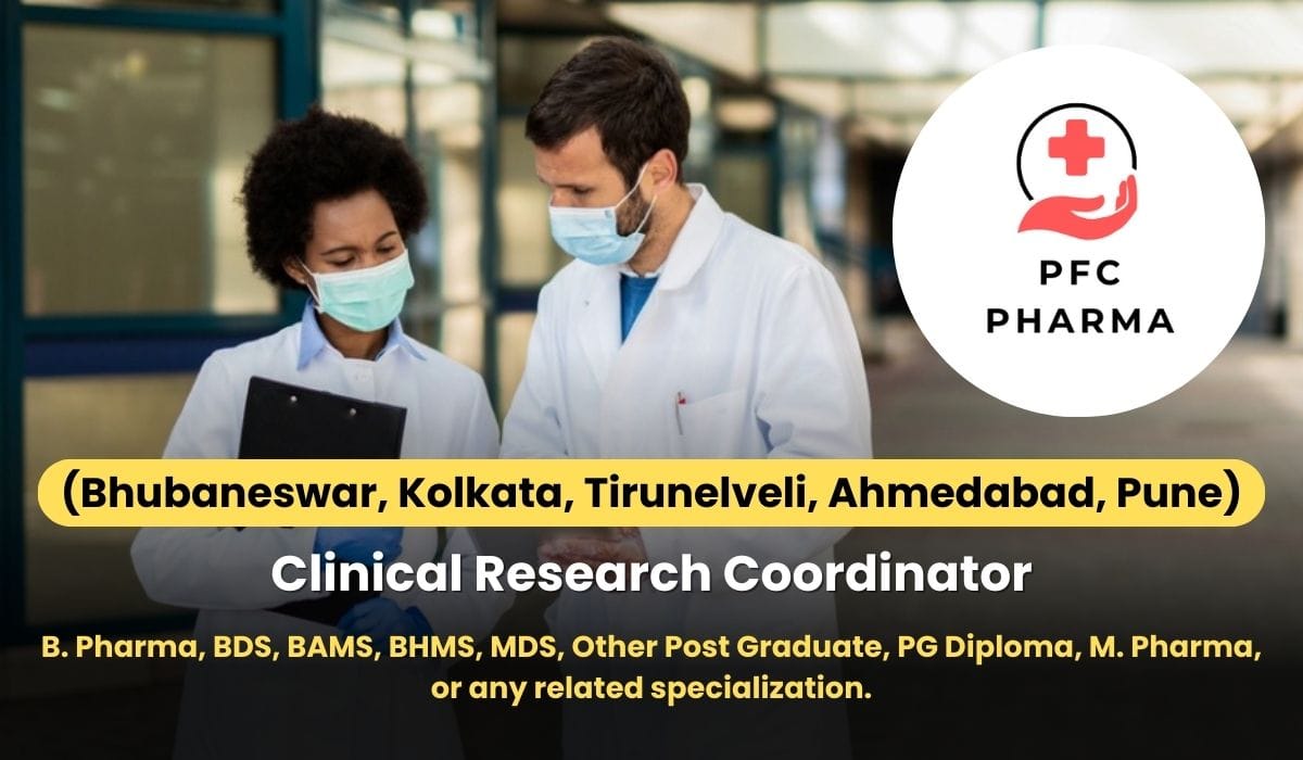 (Freshers) PFC Pharma Focus India Hiring Clinical Research Coordinator