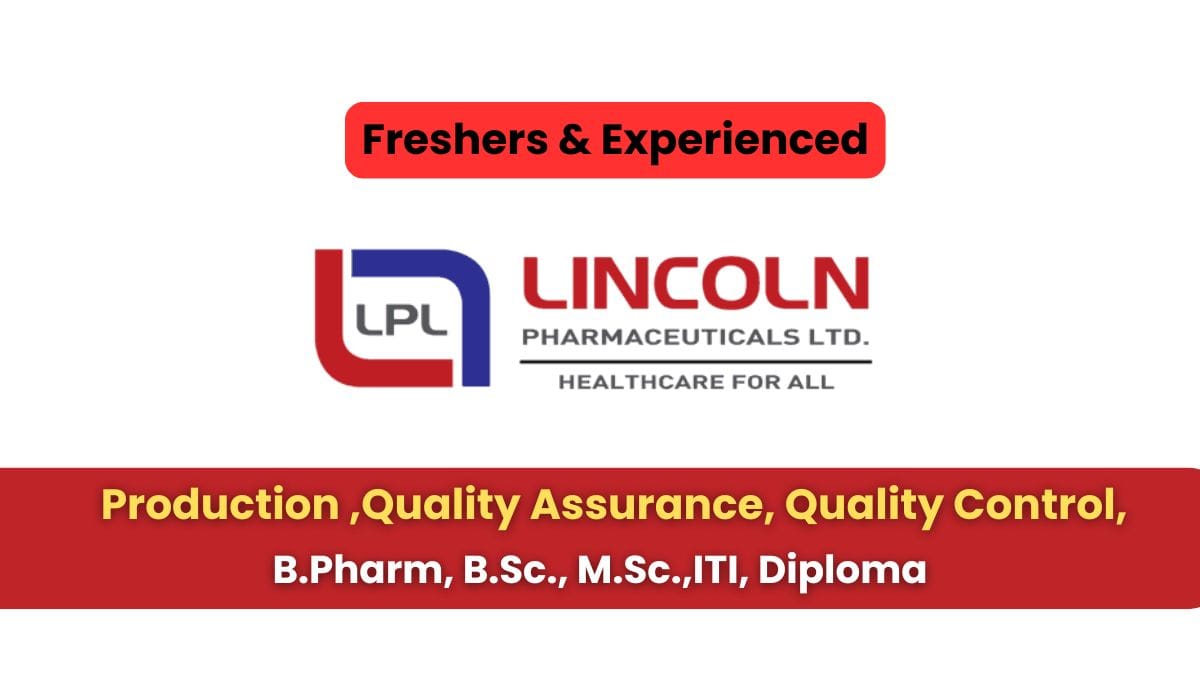 (Freshers & Experienced) Lincoln Pharmaceuticals Ltd Hiring Production, QA, QC